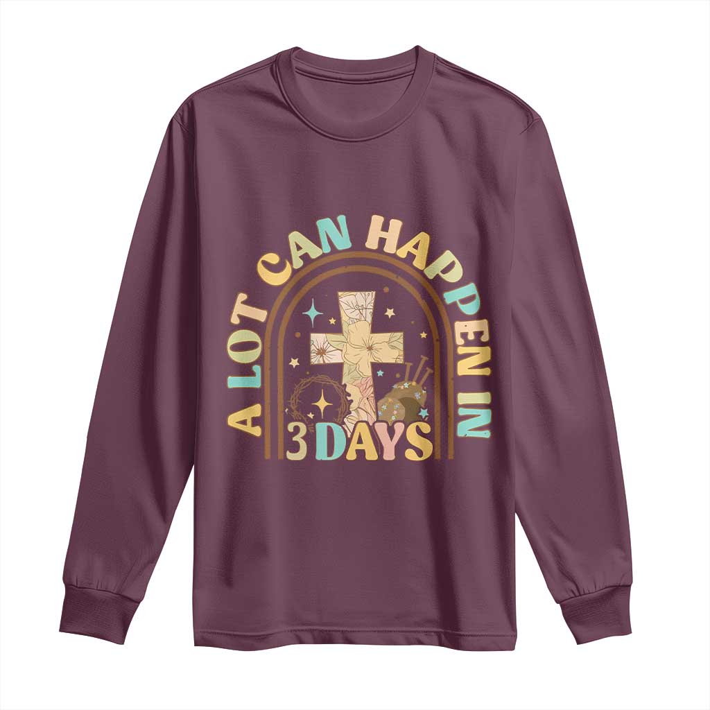 A Lot Can Happen In 3 Days Long Sleeve Shirt Retro Christian Easter Family TS10 Maroon Print Your Wear