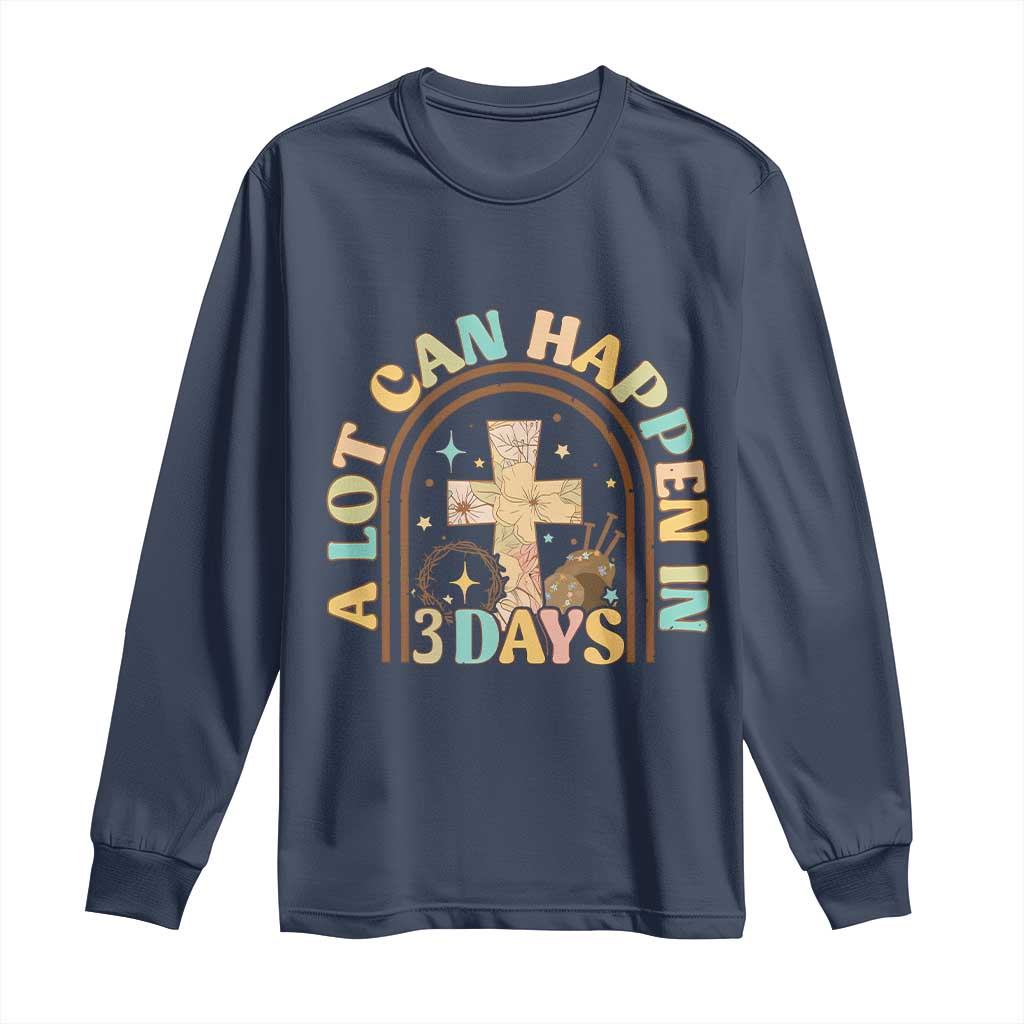 A Lot Can Happen In 3 Days Long Sleeve Shirt Retro Christian Easter Family TS10 Navy Print Your Wear