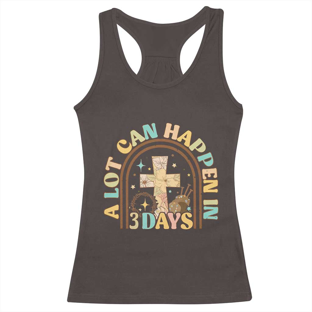 A Lot Can Happen In 3 Days Racerback Tank Top Retro Christian Easter Family TS10 Dark Chocolate Print Your Wear