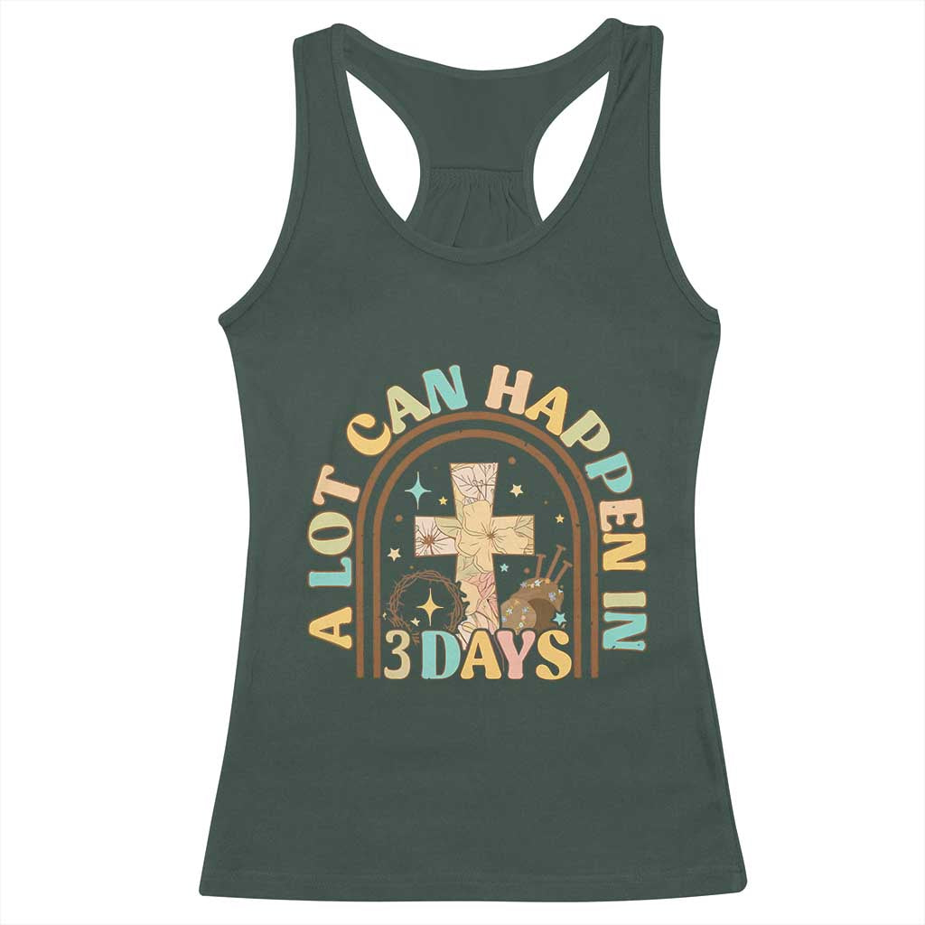 A Lot Can Happen In 3 Days Racerback Tank Top Retro Christian Easter Family TS10 Dark Forest Green Print Your Wear