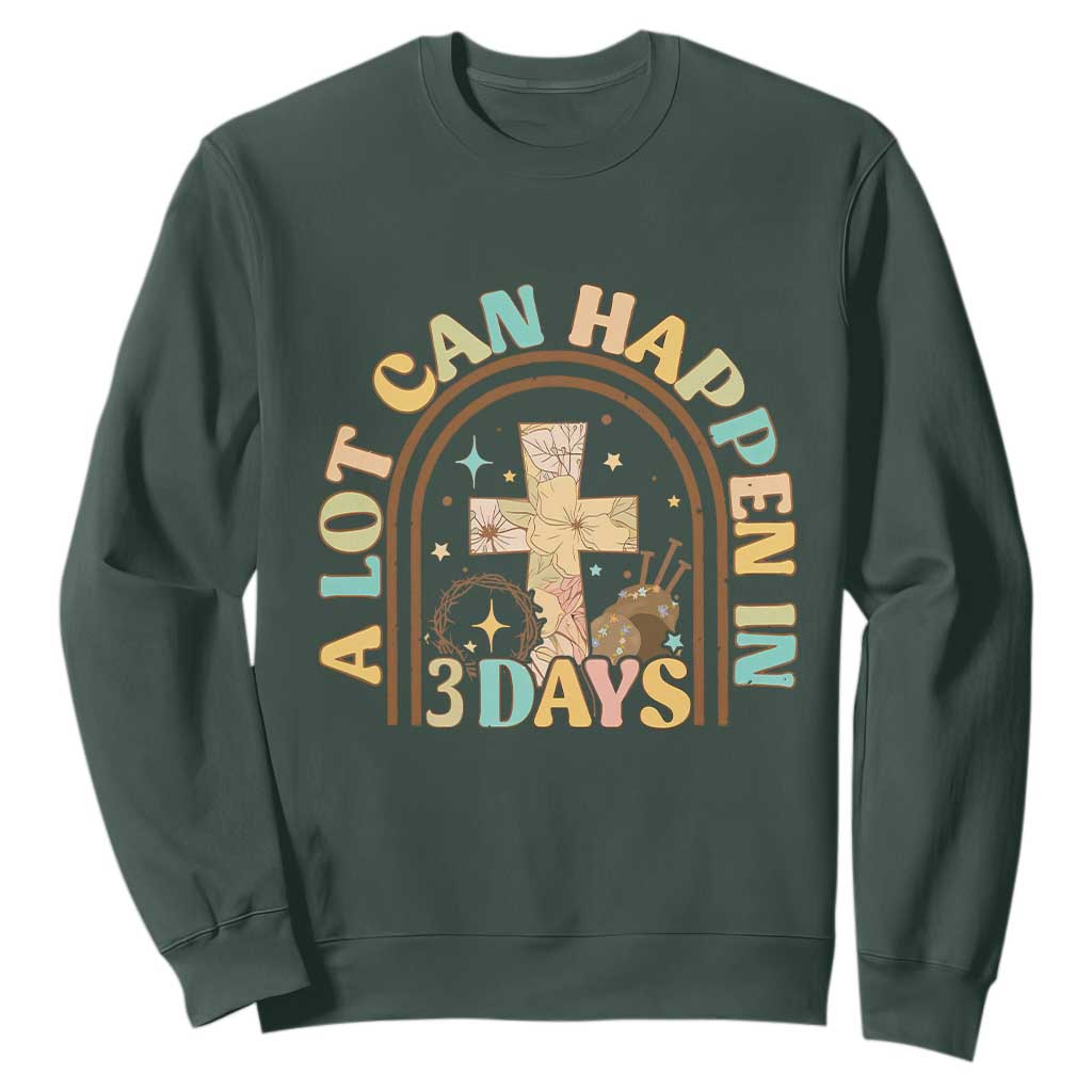 A Lot Can Happen In 3 Days Sweatshirt Retro Christian Easter Family TS10 Dark Forest Green Print Your Wear