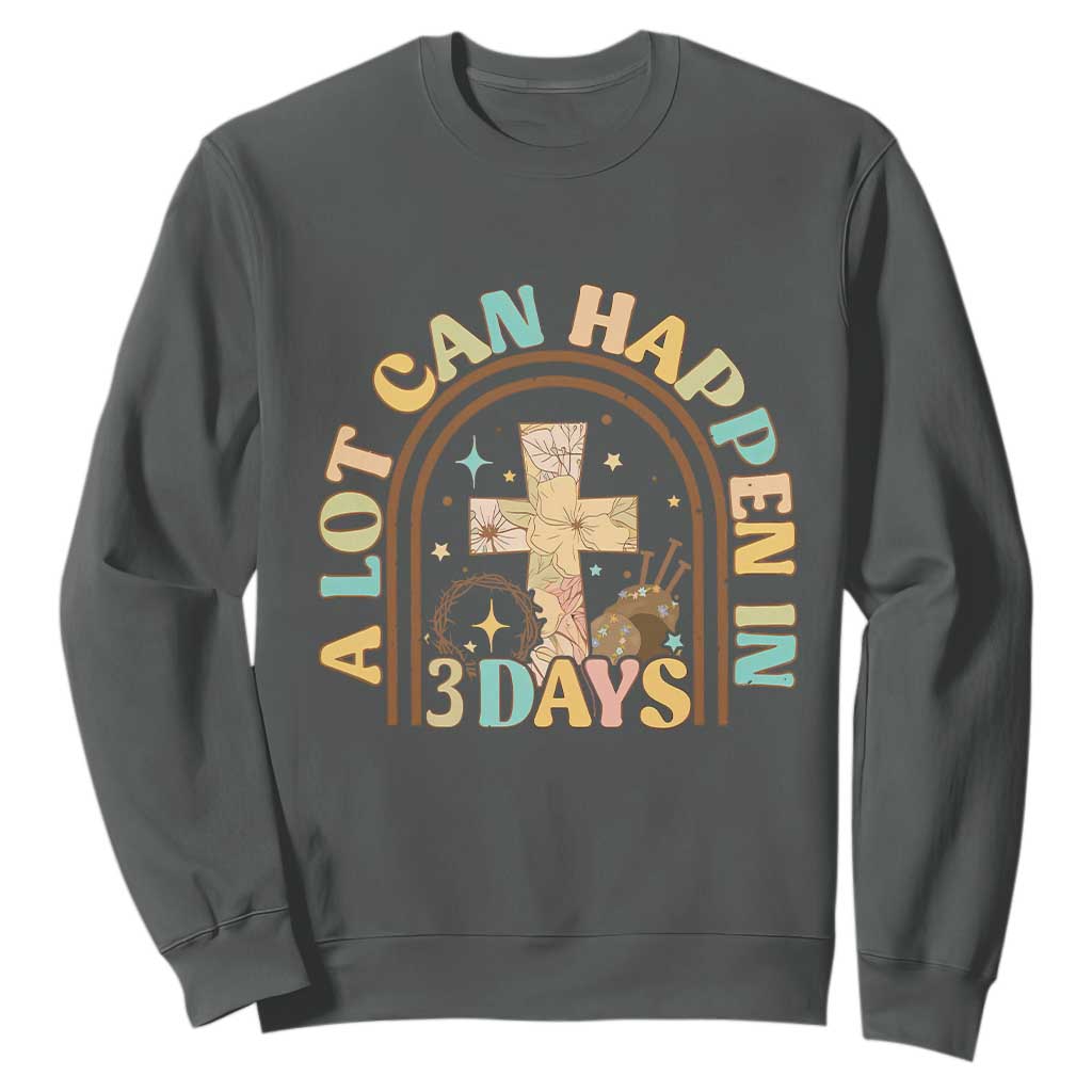 A Lot Can Happen In 3 Days Sweatshirt Retro Christian Easter Family TS10 Dark Heather Print Your Wear