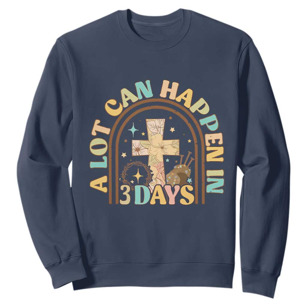 A Lot Can Happen In 3 Days Sweatshirt Retro Christian Easter Family TS10 Navy Print Your Wear