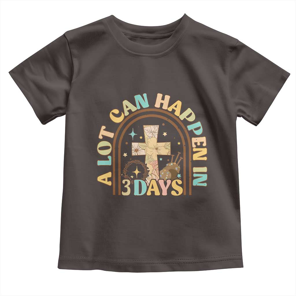 A Lot Can Happen In 3 Days Toddler T Shirt Retro Christian Easter Family TS10 Dark Chocolate Print Your Wear