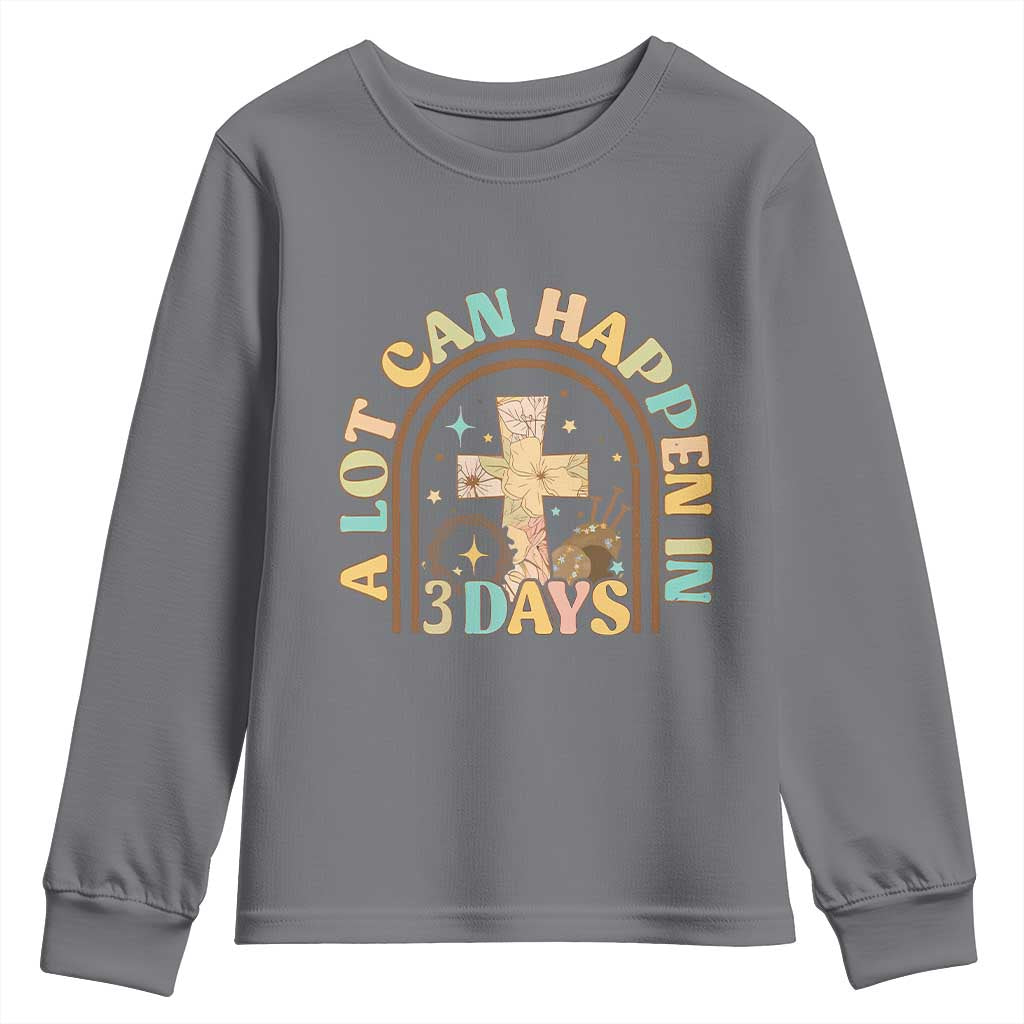A Lot Can Happen In 3 Days Youth Sweatshirt Retro Christian Easter Family TS10 Charcoal Print Your Wear