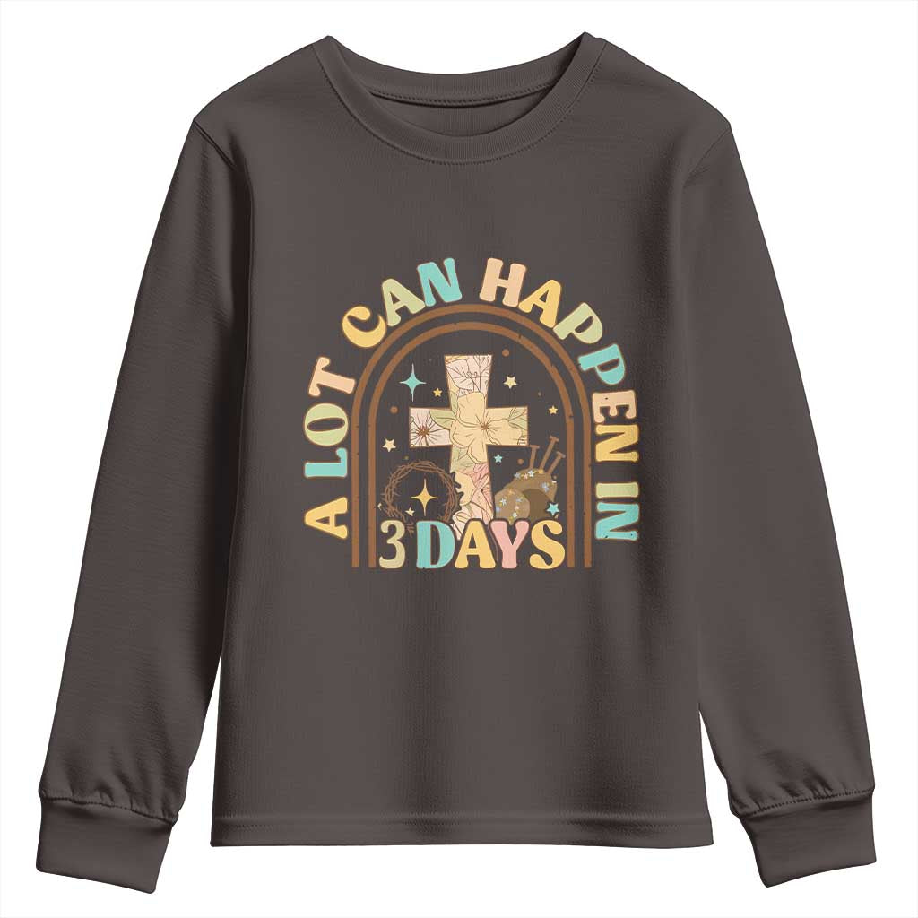 A Lot Can Happen In 3 Days Youth Sweatshirt Retro Christian Easter Family TS10 Dark Chocolate Print Your Wear