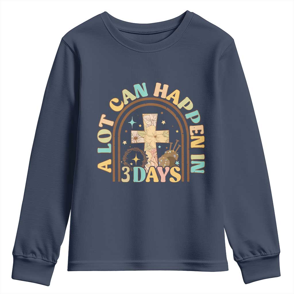 A Lot Can Happen In 3 Days Youth Sweatshirt Retro Christian Easter Family TS10 Navy Print Your Wear