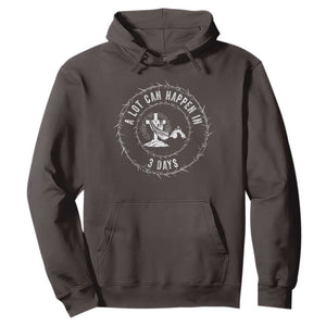 Easter Cross Hoodie A Lot Can Happen In 3 Days Jesus Christian TS10 Dark Chocolate Print Your Wear