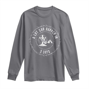 Easter Cross Long Sleeve Shirt A Lot Can Happen In 3 Days Jesus Christian TS10 Charcoal Print Your Wear
