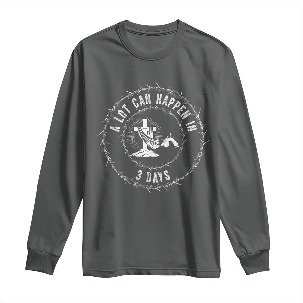 Easter Cross Long Sleeve Shirt A Lot Can Happen In 3 Days Jesus Christian TS10 Dark Heather Print Your Wear