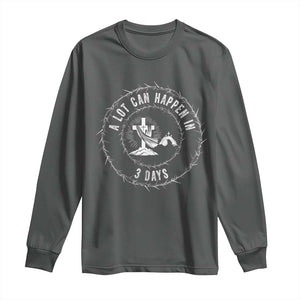 Easter Cross Long Sleeve Shirt A Lot Can Happen In 3 Days Jesus Christian TS10 Dark Heather Print Your Wear