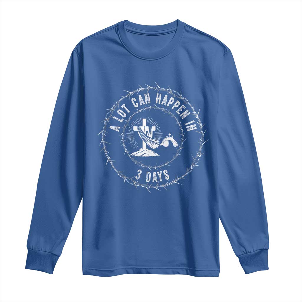 Easter Cross Long Sleeve Shirt A Lot Can Happen In 3 Days Jesus Christian TS10 Royal Blue Print Your Wear