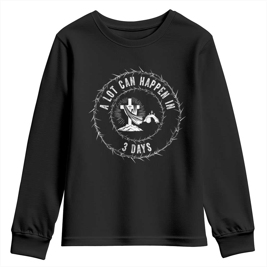 Easter Cross Youth Sweatshirt A Lot Can Happen In 3 Days Jesus Christian TS10 Black Print Your Wear