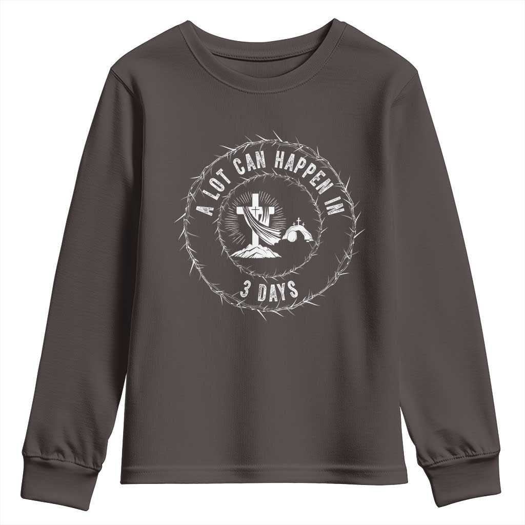 Easter Cross Youth Sweatshirt A Lot Can Happen In 3 Days Jesus Christian TS10 Dark Chocolate Print Your Wear