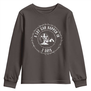Easter Cross Youth Sweatshirt A Lot Can Happen In 3 Days Jesus Christian TS10 Dark Chocolate Print Your Wear
