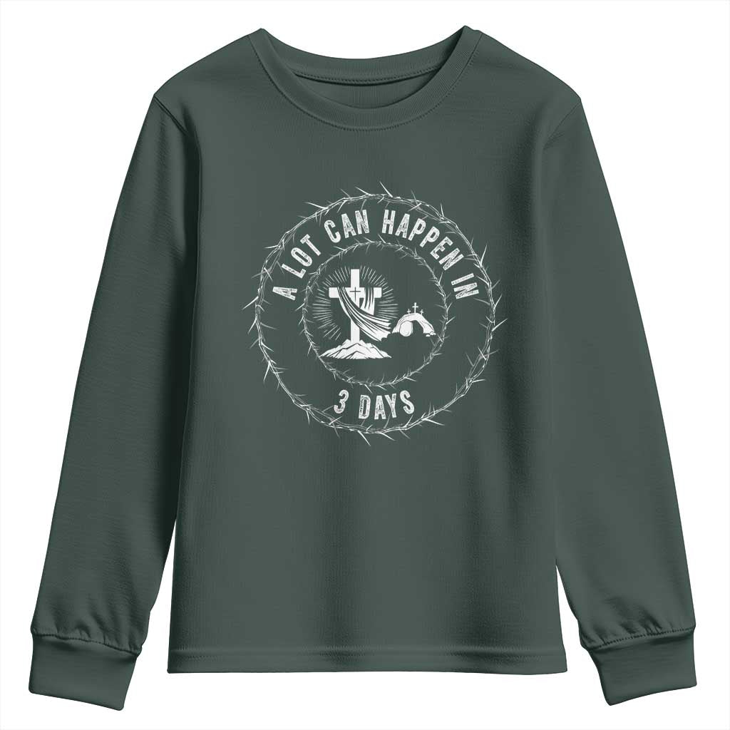 Easter Cross Youth Sweatshirt A Lot Can Happen In 3 Days Jesus Christian TS10 Dark Forest Green Print Your Wear