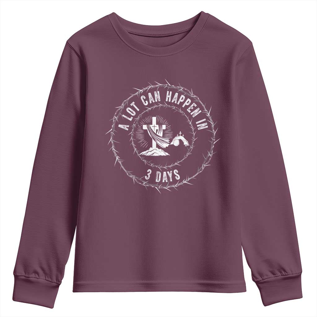 Easter Cross Youth Sweatshirt A Lot Can Happen In 3 Days Jesus Christian TS10 Maroon Print Your Wear