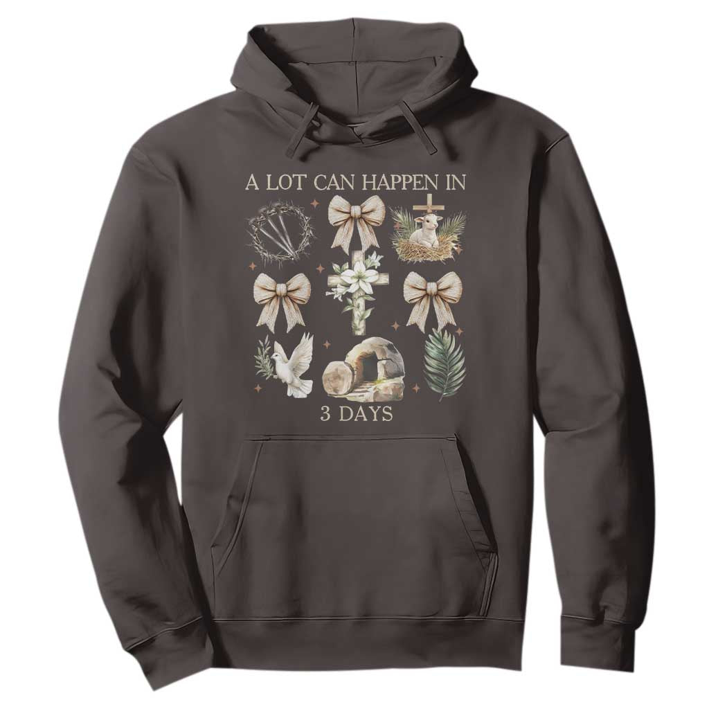 A Lot Can Happen In 3 Days Hoodie Jesus Christian Easter Family TS10 Dark Chocolate Print Your Wear