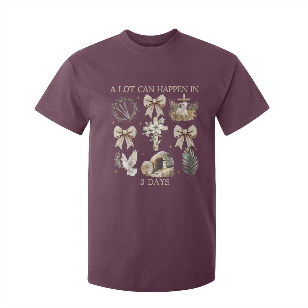 A Lot Can Happen In 3 Days T Shirt For Kid Jesus Christian Easter Family TS10 Maroon Print Your Wear