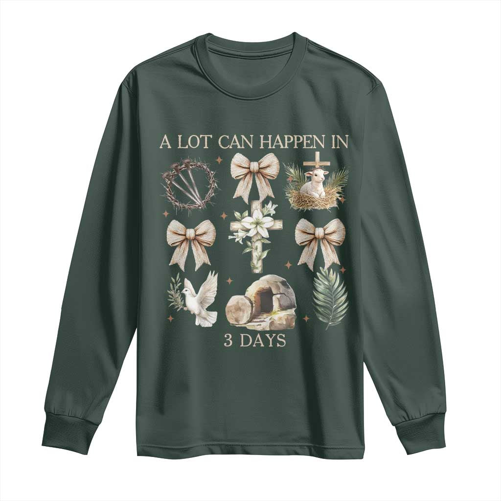 A Lot Can Happen In 3 Days Long Sleeve Shirt Jesus Christian Easter Family TS10 Dark Forest Green Print Your Wear
