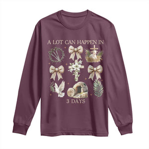 A Lot Can Happen In 3 Days Long Sleeve Shirt Jesus Christian Easter Family TS10 Maroon Print Your Wear