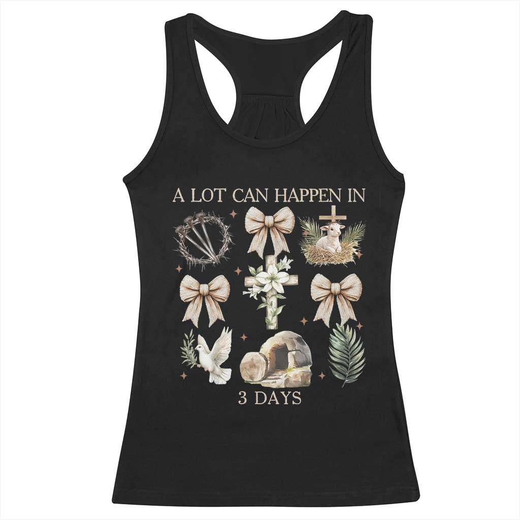 A Lot Can Happen In 3 Days Racerback Tank Top Jesus Christian Easter Family TS10 Black Print Your Wear