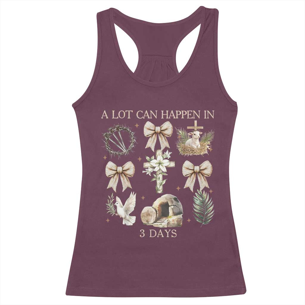 A Lot Can Happen In 3 Days Racerback Tank Top Jesus Christian Easter Family TS10 Maroon Print Your Wear