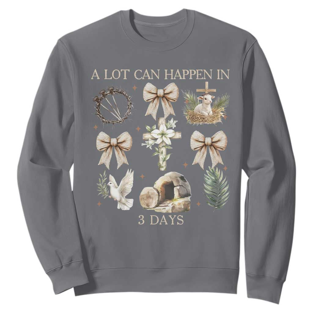 A Lot Can Happen In 3 Days Sweatshirt Jesus Christian Easter Family TS10 Charcoal Print Your Wear