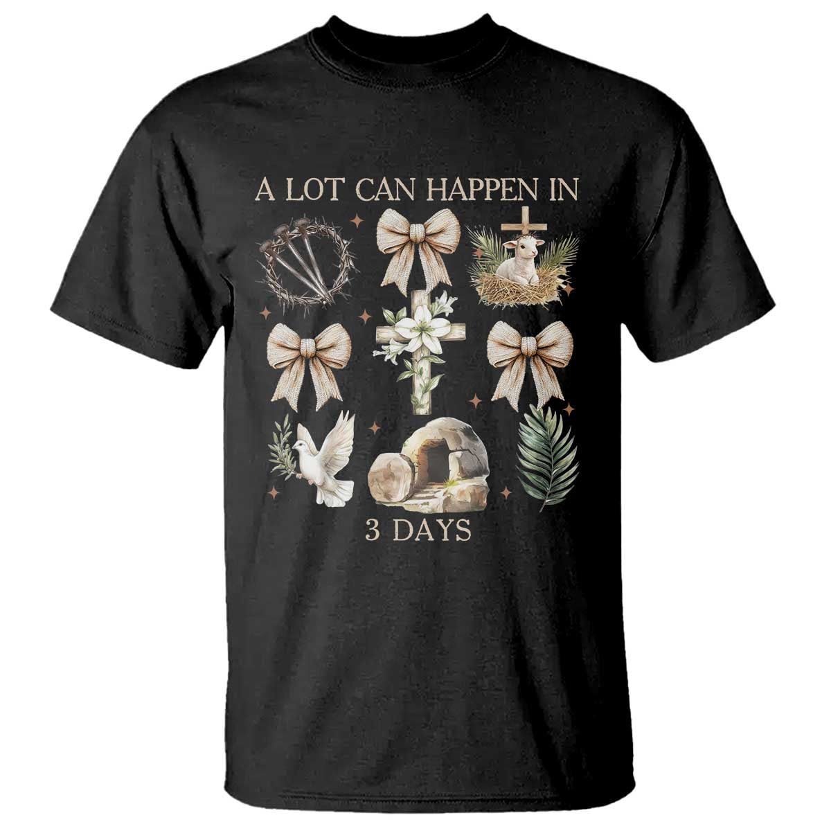 A Lot Can Happen In 3 Days T Shirt Jesus Christian Easter Family TS10 Black Print Your Wear