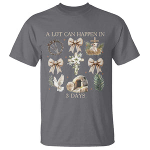 A Lot Can Happen In 3 Days T Shirt Jesus Christian Easter Family TS10 Charcoal Print Your Wear
