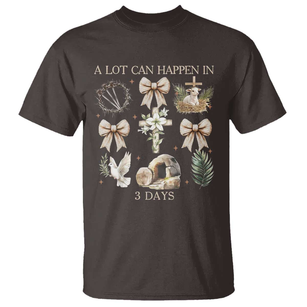 A Lot Can Happen In 3 Days T Shirt Jesus Christian Easter Family TS10 Dark Chocolate Print Your Wear