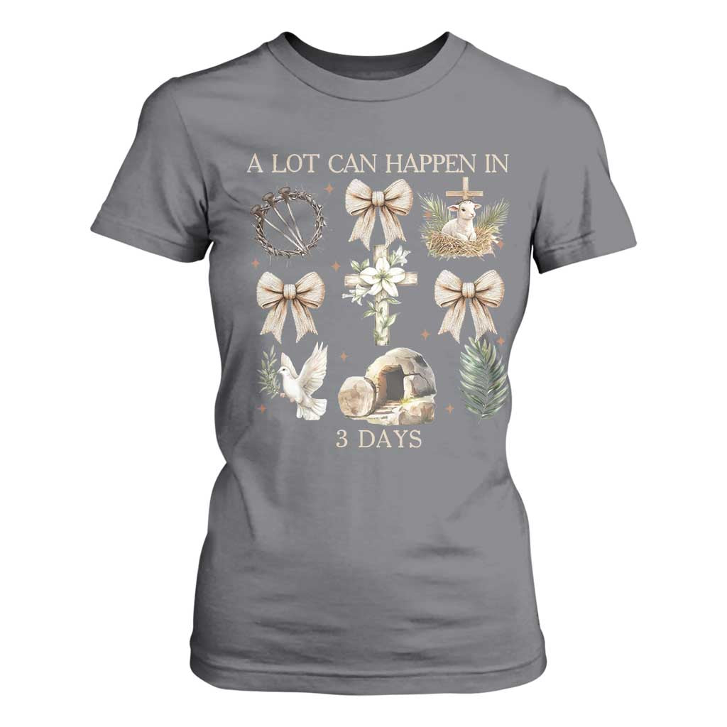 A Lot Can Happen In 3 Days T Shirt For Women Jesus Christian Easter Family TS10 Charcoal Print Your Wear