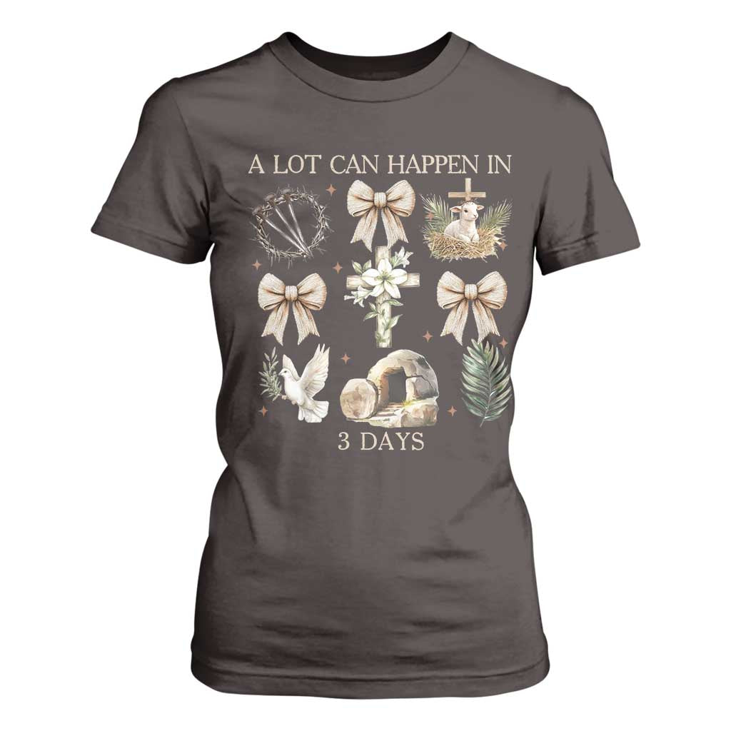 A Lot Can Happen In 3 Days T Shirt For Women Jesus Christian Easter Family TS10 Dark Chocolate Print Your Wear