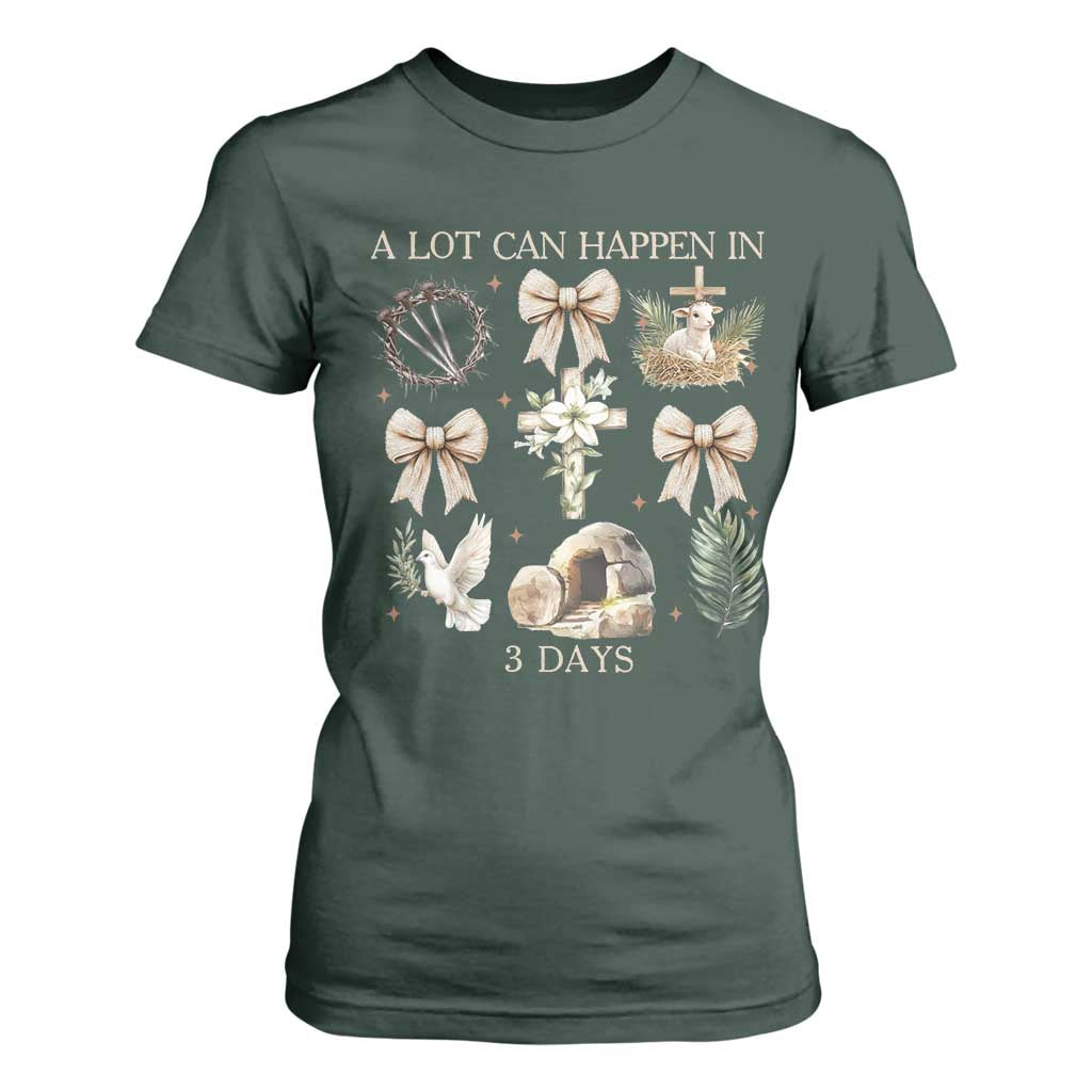 A Lot Can Happen In 3 Days T Shirt For Women Jesus Christian Easter Family TS10 Dark Forest Green Print Your Wear