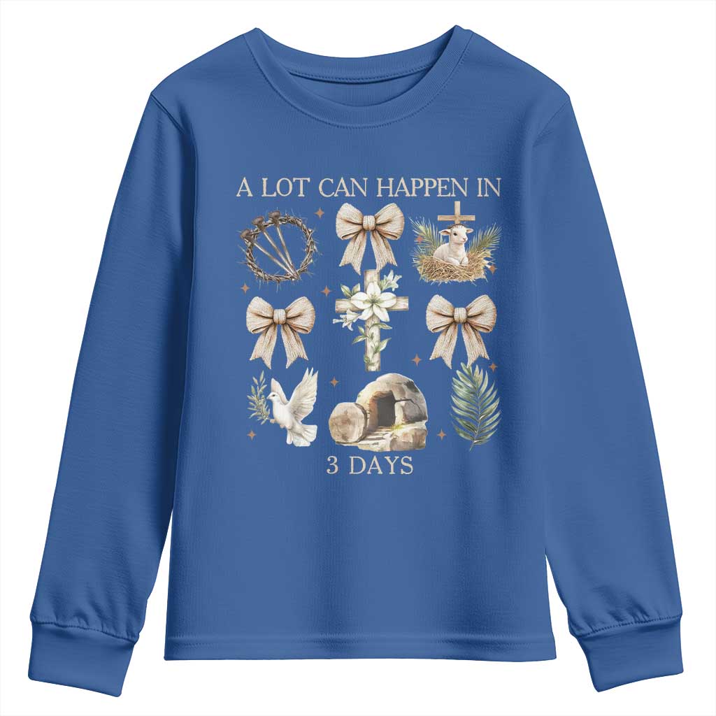 A Lot Can Happen In 3 Days Youth Sweatshirt Jesus Christian Easter Family TS10 Royal Blue Print Your Wear