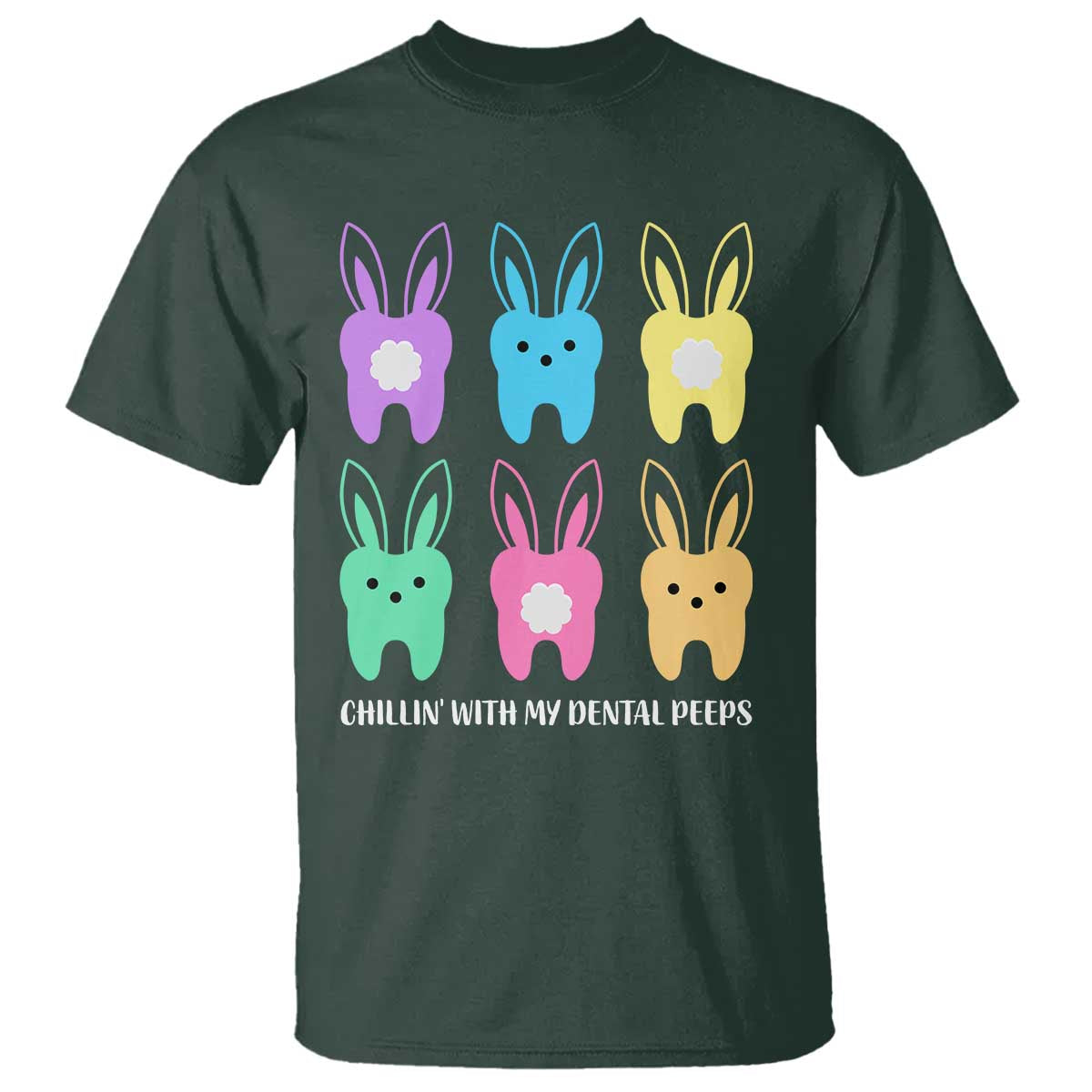 Easter Dentist T Shirt Chilling With My Dental Peeps Bunny TS10 Dark Forest Green Print Your Wear