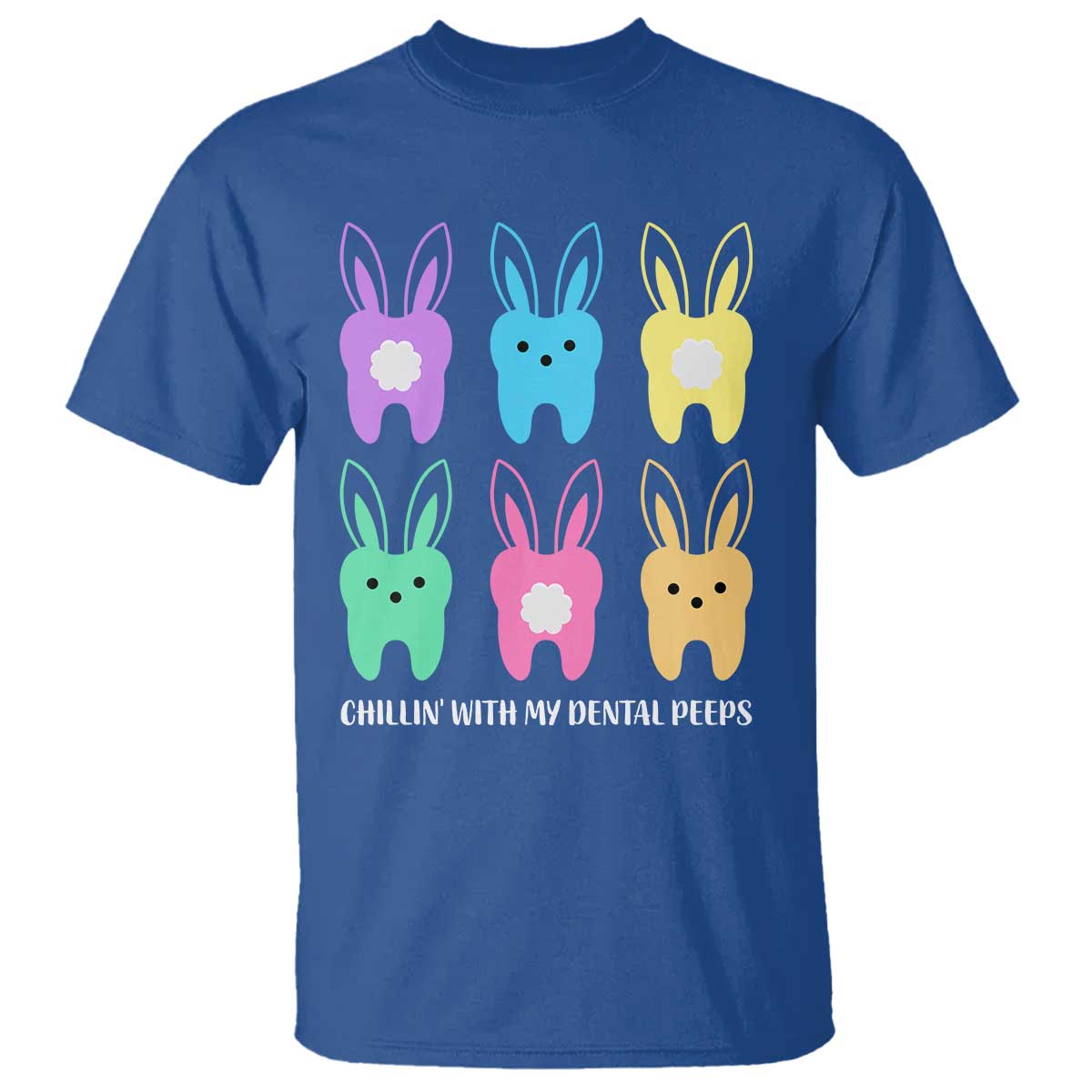 Easter Dentist T Shirt Chilling With My Dental Peeps Bunny TS10 Royal Blue Print Your Wear