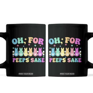 Oh For Peeps Sake Easter Bunny Coffee Mug TS10 Black Print Your Wear