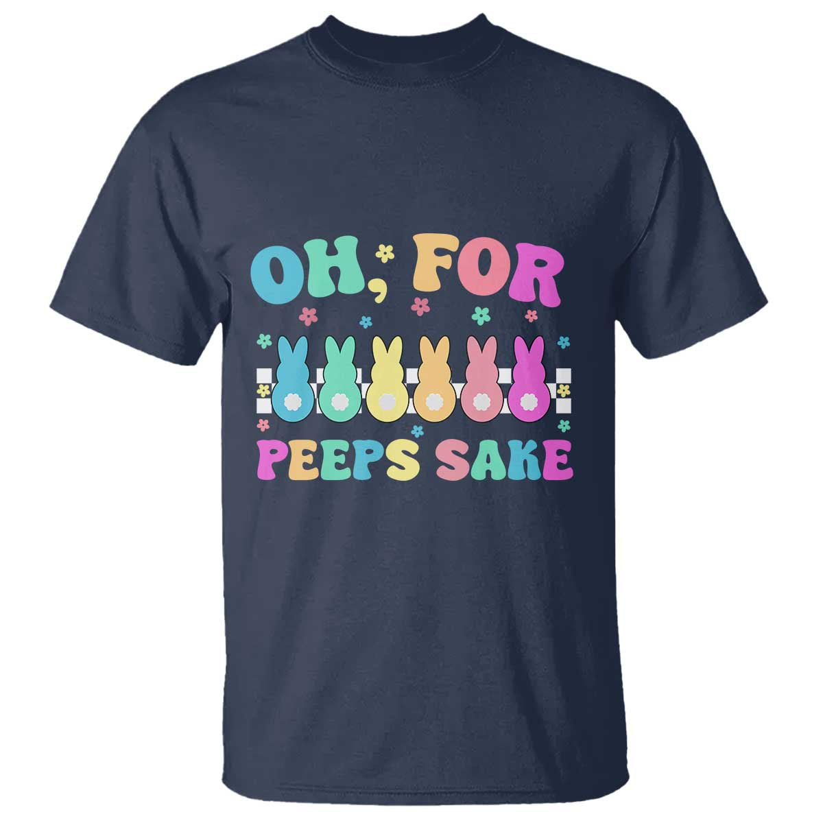 Oh For Peeps Sake Easter Bunny T Shirt TS10 Navy Print Your Wear