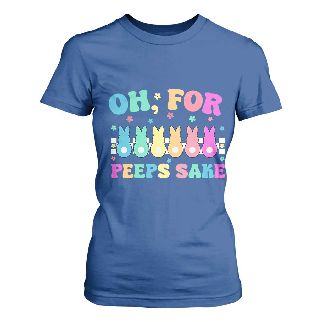 Oh For Peeps Sake Easter Bunny T Shirt For Women TS10 Royal Blue Print Your Wear