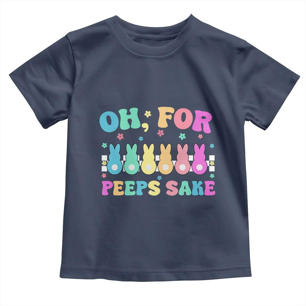 Oh For Peeps Sake Easter Bunny Toddler T Shirt TS10 Navy Print Your Wear