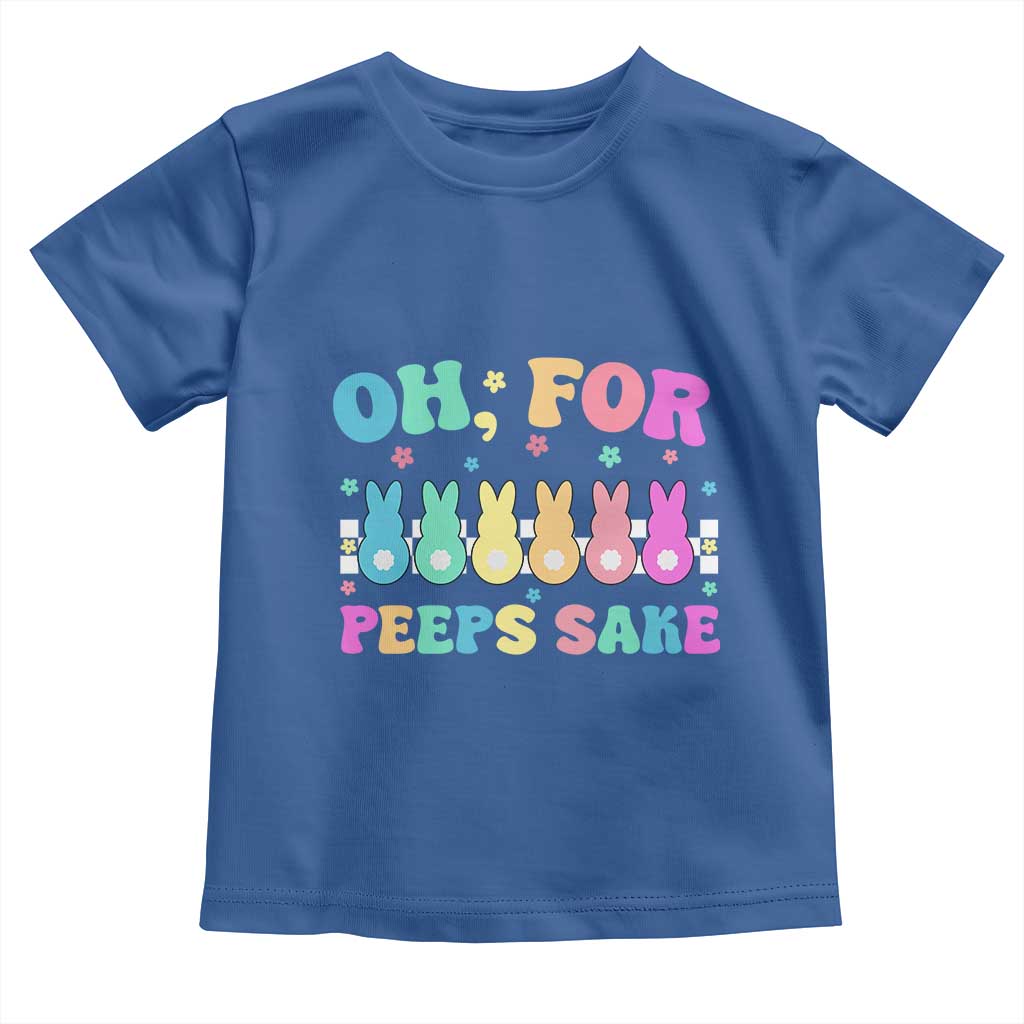 Oh For Peeps Sake Easter Bunny Toddler T Shirt TS10 Royal Blue Print Your Wear