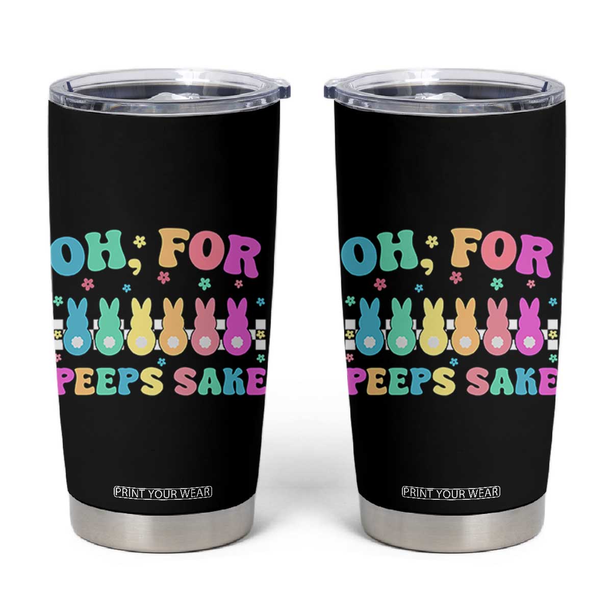 Oh For Peeps Sake Easter Bunny Tumbler Cup TS10 Black Print Your Wear