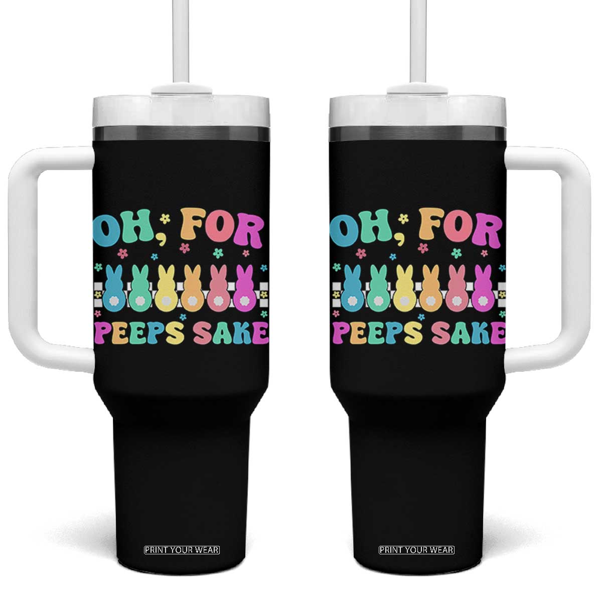 Oh For Peeps Sake Easter Bunny Tumbler With Handle TS10 One Size: 40 oz Black Print Your Wear