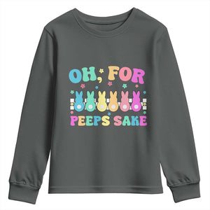 Oh For Peeps Sake Easter Bunny Youth Sweatshirt TS10 Dark Heather Print Your Wear
