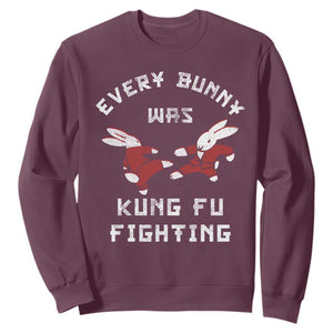 Every Bunny Was Kung Fu Fighting Sweatshirt Funny Cool Easter Graphic TS10 Maroon Print Your Wear