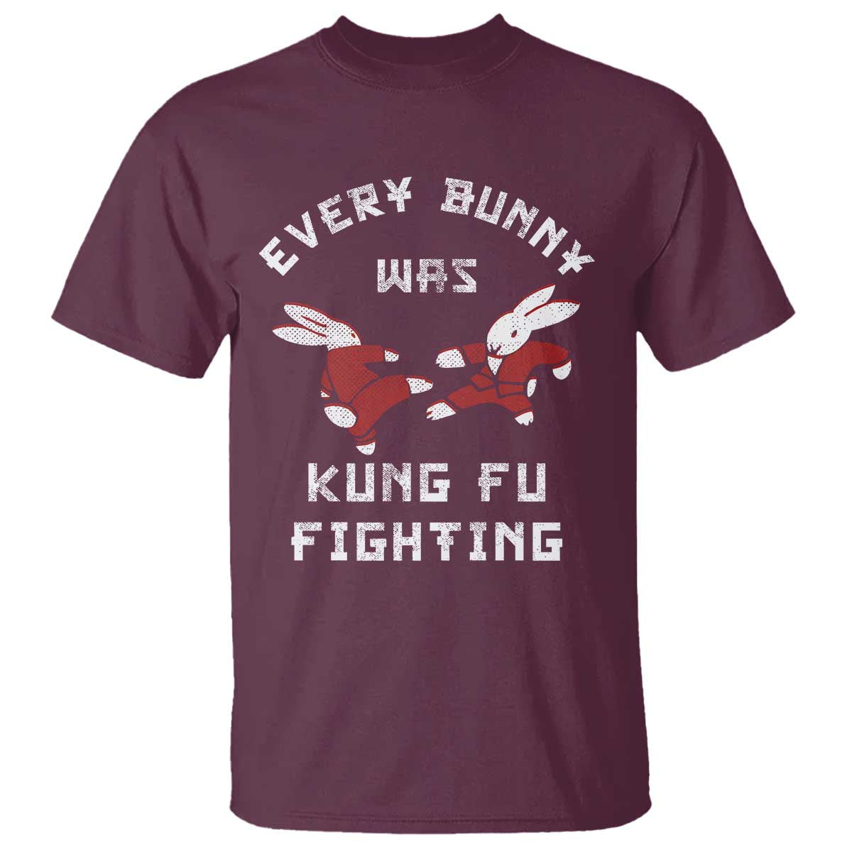 Every Bunny Was Kung Fu Fighting T Shirt Funny Cool Easter Graphic TS10 Maroon Print Your Wear