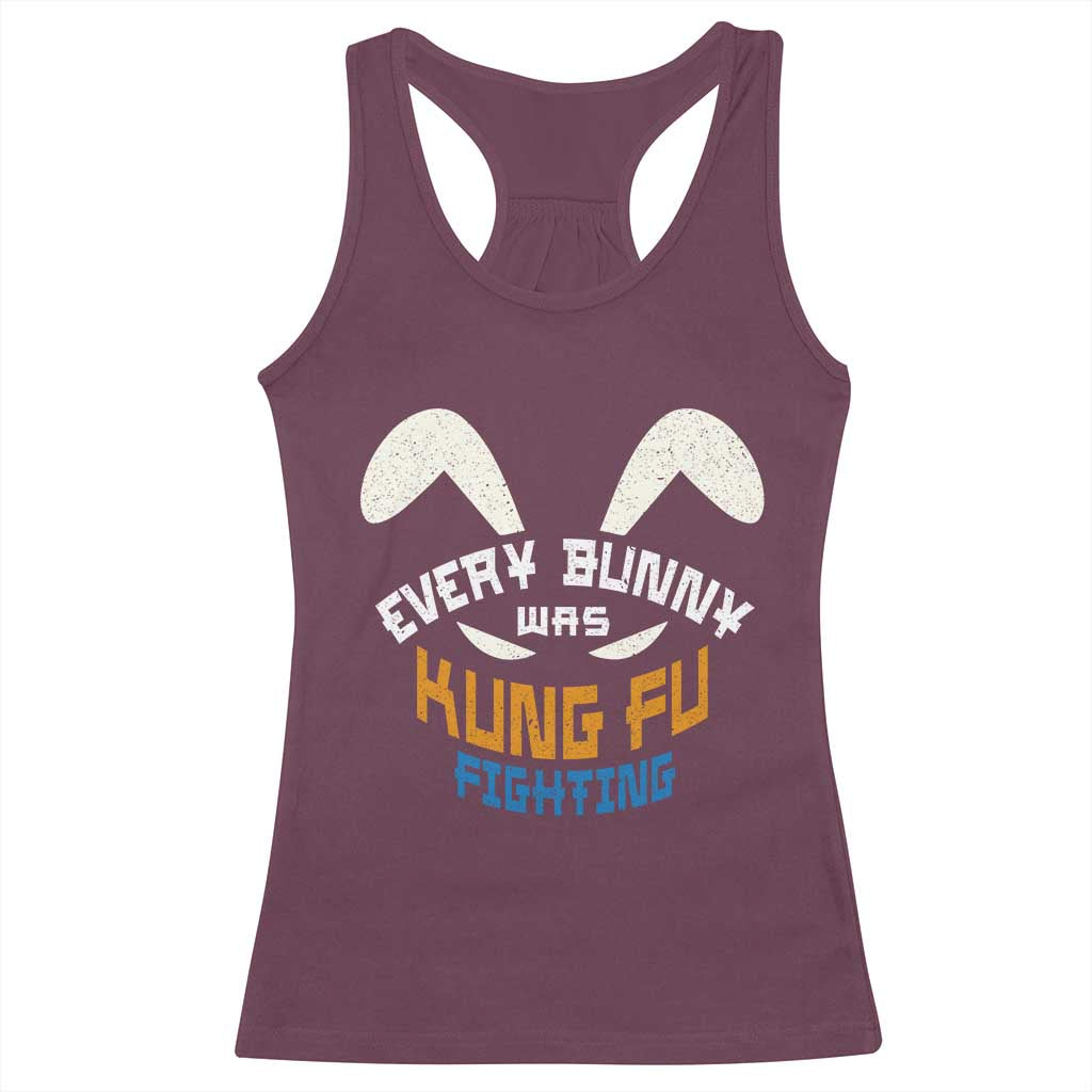 Every Bunny Was Kung Fu Fighting Racerback Tank Top Funny Easter Vintage Rabbit Face TS10 Maroon Print Your Wear