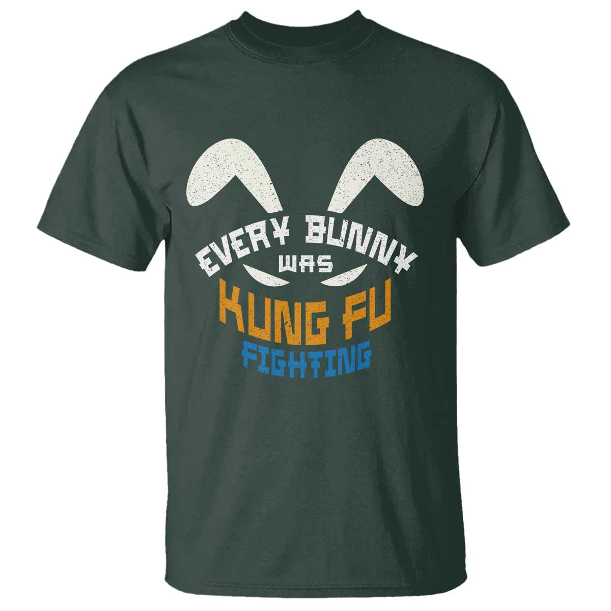Every Bunny Was Kung Fu Fighting T Shirt Funny Easter Vintage Rabbit Face TS10 Dark Forest Green Print Your Wear