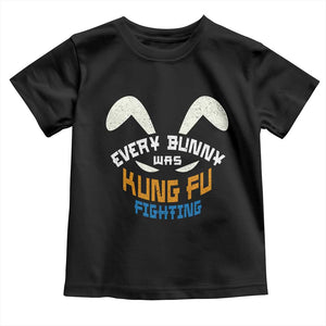 Every Bunny Was Kung Fu Fighting Toddler T Shirt Funny Easter Vintage Rabbit Face TS10 Black Print Your Wear